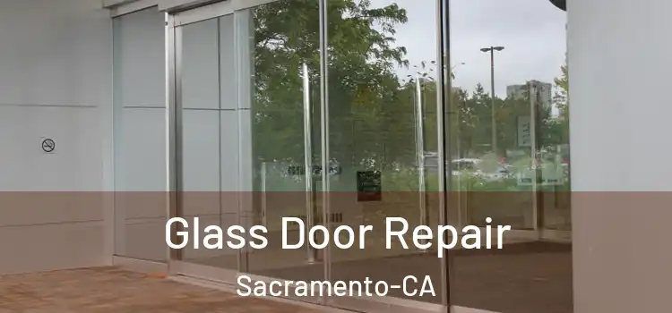  Glass Door Repair Sacramento-CA